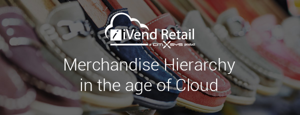 Merchandise Hierarchy in the age of Cloud